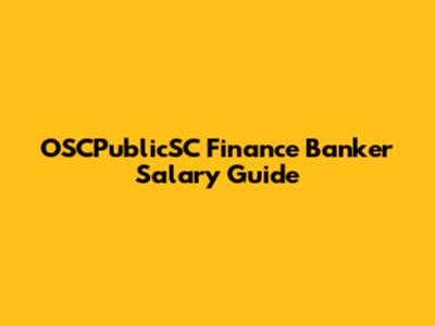 OSCPublicSC Finance Banker Salary Guide