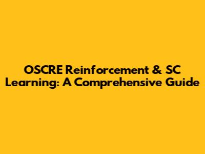 OSCRE Reinforcement & SC Learning: A Comprehensive Guide