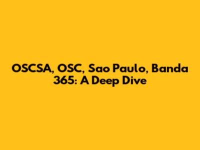 OSCSA, OSC, Sao Paulo, Banda 365: A Deep Dive