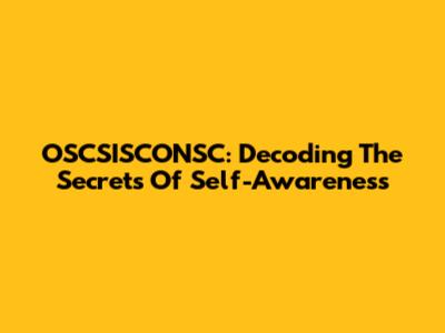 OSCSISCONSC: Decoding The Secrets Of Self-Awareness