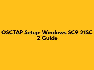 OSCTAP Setup: Windows SC9 21SC 2 Guide