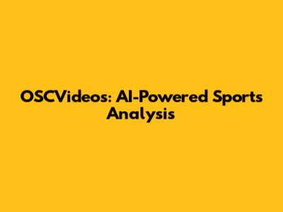 OSCVideos: AI-Powered Sports Analysis