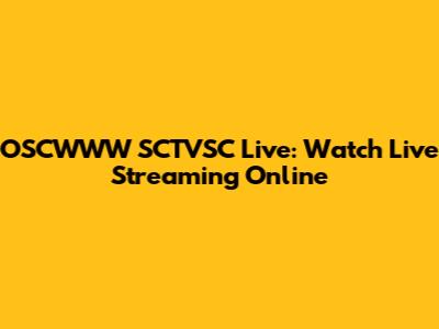 OSCWWW SCTVSC Live: Watch Live Streaming Online