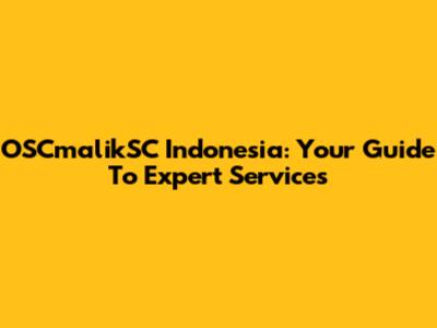 OSCmalikSC Indonesia: Your Guide To Expert Services