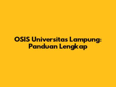 OSIS Universitas Lampung: Panduan Lengkap