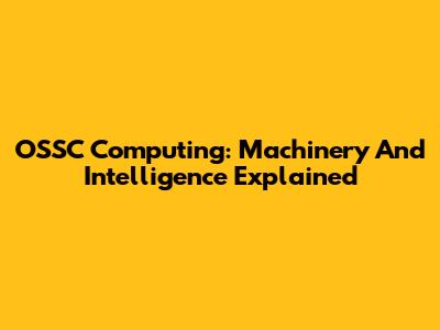 OSSC Computing: Machinery And Intelligence Explained