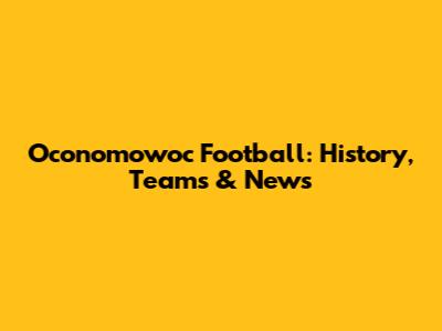Oconomowoc Football: History, Teams & News