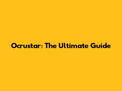 Ocrustar: The Ultimate Guide