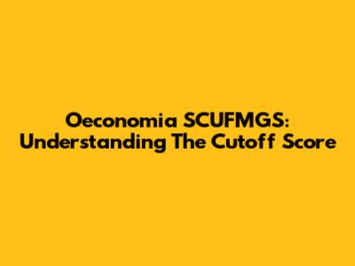 Oeconomia SCUFMGS: Understanding The Cutoff Score
