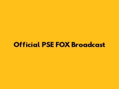 Official PSE FOX Broadcast