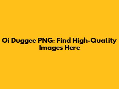 Oi Duggee PNG: Find High-Quality Images Here