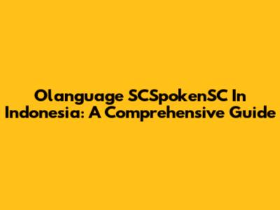 Olanguage SCSpokenSC In Indonesia: A Comprehensive Guide