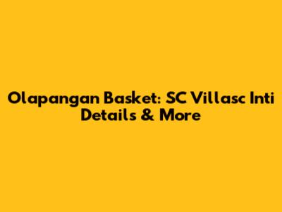 Olapangan Basket: SC Villasc Inti Details & More