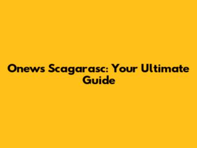 Onews Scagarasc: Your Ultimate Guide
