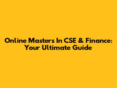 Online Master's In CSE & Finance: Your Ultimate Guide