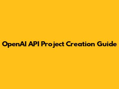 OpenAI API Project Creation Guide