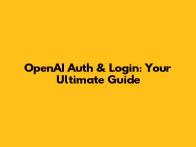 OpenAI Auth & Login: Your Ultimate Guide