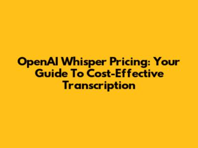 OpenAI Whisper Pricing: Your Guide To Cost-Effective Transcription