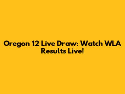 Oregon 12 Live Draw: Watch WLA Results Live!