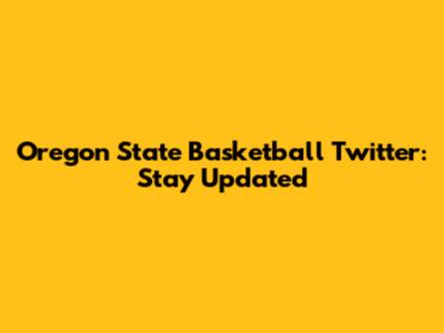 Oregon State Basketball Twitter: Stay Updated
