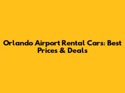 Orlando Airport Rental Cars: Best Prices & Deals