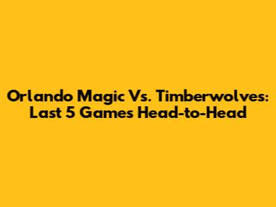 Orlando Magic Vs. Timberwolves: Last 5 Games Head-to-Head