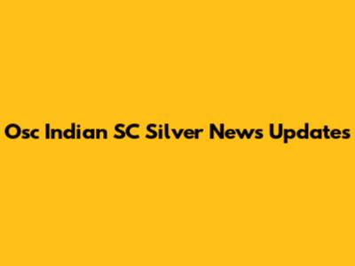 Osc Indian SC Silver News Updates
