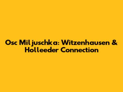 Osc Miljuschka: Witzenhausen & Holleeder Connection