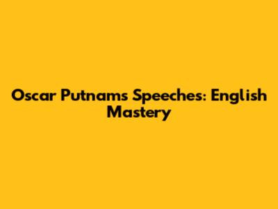 Oscar Putnam's Speeches: English Mastery