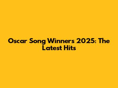 Oscar Song Winners 2025: The Latest Hits