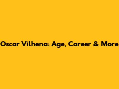 Oscar Vilhena: Age, Career & More