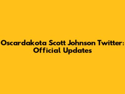 Oscardakota Scott Johnson Twitter: Official Updates