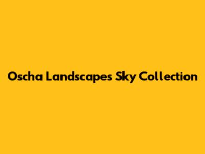 Oscha Landscapes Sky Collection