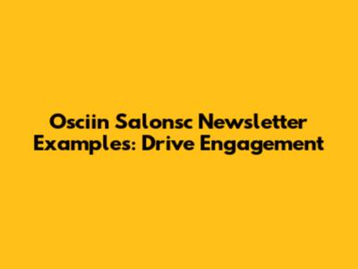 Osciin Salonsc Newsletter Examples: Drive Engagement