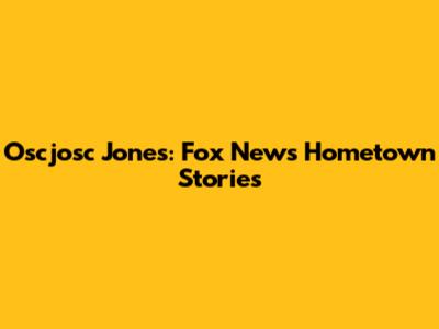 Oscjosc Jones: Fox News Hometown Stories