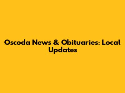 Oscoda News & Obituaries: Local Updates