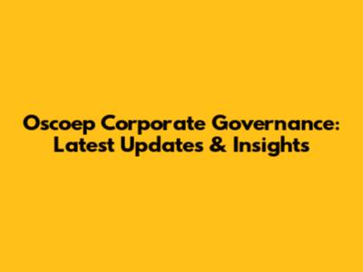 Oscoep Corporate Governance: Latest Updates & Insights