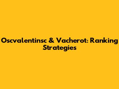 Oscvalentinsc & Vacherot: Ranking Strategies