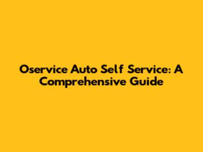 Oservice Auto Self Service: A Comprehensive Guide