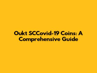 Oukt SCCovid-19 Coins: A Comprehensive Guide