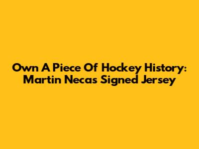 Own A Piece Of Hockey History: Martin Necas Signed Jersey