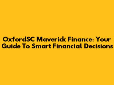 OxfordSC Maverick Finance: Your Guide To Smart Financial Decisions