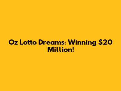 Oz Lotto Dreams: Winning $20 Million!