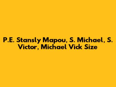 P.E. Stansly Mapou, S. Michael, S. Victor, Michael Vick Size