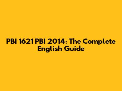 PBI 1621 PBI 2014: The Complete English Guide