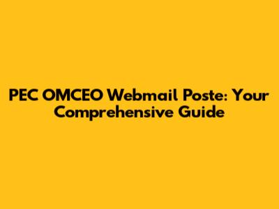 PEC OMCEO Webmail Poste: Your Comprehensive Guide