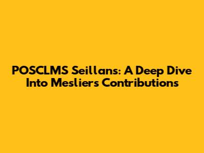 POSCLMS Seillans: A Deep Dive Into Meslier's Contributions