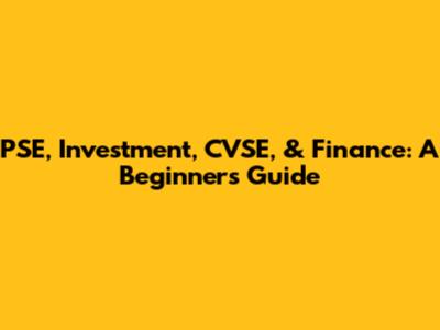 PSE, Investment, CVSE, & Finance: A Beginner's Guide