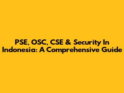 PSE, OSC, CSE & Security In Indonesia: A Comprehensive Guide