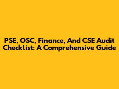 PSE, OSC, Finance, And CSE Audit Checklist: A Comprehensive Guide